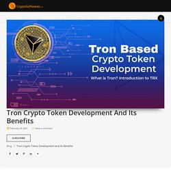 Tron Crypto Token Development - What Are Its Benefits?