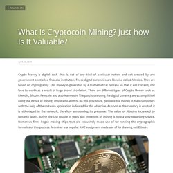 What Is Cryptocoin Mining? Just how Is It Valuable?