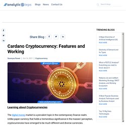 Cardano Cryptocurrency: Features and Working
