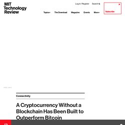 A Cryptocurrency Without a Blockchain Has Been Built to Outperform Bitcoin