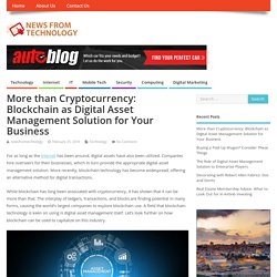 More than Cryptocurrency: Blockchain as Digital Asset Management Solution for Your Business - News From Technology