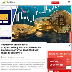 Impact of Coronavirus in Cryptocurrency Sector and ways it is contributing to the stock market in these tough times - Blog