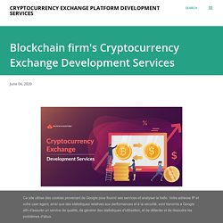Cryptocurrency Exchange Platform DevelopmentBlockchain firm's Cryptocurrency Exchange Development Services