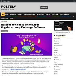 Reasons to Choose White Label Cryptocurrency Exchange Software - Postesy