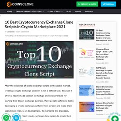 Top 10 Cryptocurrency Exchange Clone Scripts in 2021
