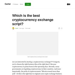 Which is the best cryptocurrency exchange script?