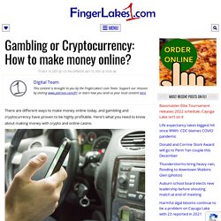 Gambling or Cryptocurrency: How to make money online? - Fingerlakes1.com