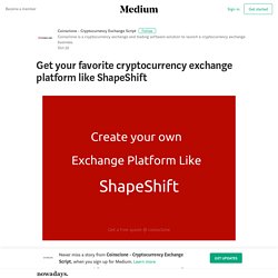 Dream of starting your own cryptocurrency exchange platform like ShapeShift