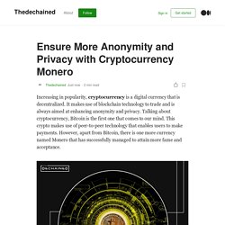 Ensure More Anonymity and Privacy with Cryptocurrency Monero