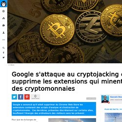 Google s'attaque au cryptojacking et supprime les extensions qui minent des cryptomonnaies 