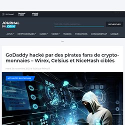 GoDaddy hacké par des pirates fans de cryptomonnaies - Wirex, Celsius et NiceHash ciblés - Journal du Coin