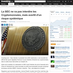 La SEC ne va pas interdire les Cryptomonnaies, mais avertit d'un risque systémique