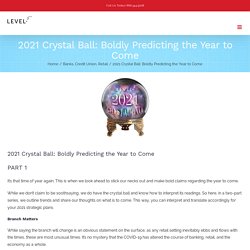 2021 Crystal Ball: Boldly Predicting the Year to Come