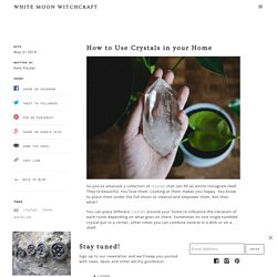 How to Use Crystals in your Home