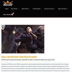 Csgo: A Better Choice Than Other FPS Games