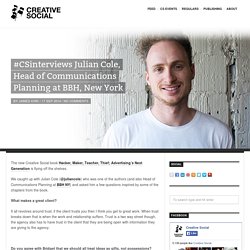 #CSinterviews Julian Cole, Head of Communications Planning at BBH, New York