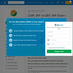 CSIR JRF vs DBT JRF Exam - Which is a Best Option?