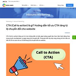 CTA là gì? Hướng dẫn tối ưu CTA trên website để tăng tỷ lệ chuyển đổi