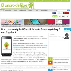 Root para cualquier ROM oficial de tu Samsung Galaxy S con FuguRoot