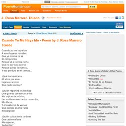 Cuando Yo Me Haya Ido Poem by J. Rosa Marrero Toledo - Poem Hunter Comments