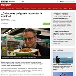 BBC ¿Cuándo es peligroso recalentar la comida? #Carne #Pollo #Arroz