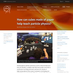 How can cubes made of paper help teach particle physics?
