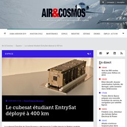 Le cubesat étudiant EntrySat déployé à 400 km