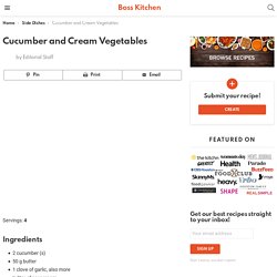 Cucumber and Cream Vegetables - Boss Kitchen