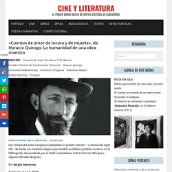 "Cuentos de amor de locura y de muerte", de Horacio Quiroga: La humanidad de una obra maestra - Cine y Literatura