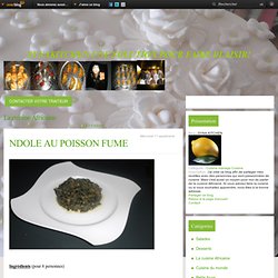 La cuisine Africaine - ÉPINARDS AU POISSON… - NDOLE AU POISSON… - CAVIAR D'AUBERGINE - SPICY RICE - CUISINE SÉNÉGALAISE - SYNA KITCHEN