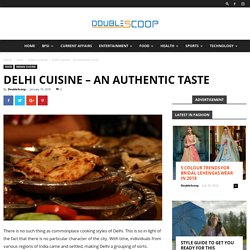 Delhi Cuisine – An Authentic taste