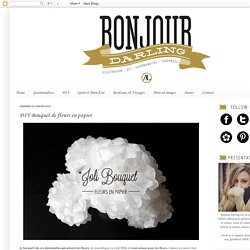 Bonjour Darling - Blog Illustration, Cuisine et DIY Bordeaux: DIY Bouquet de fleurs en papier