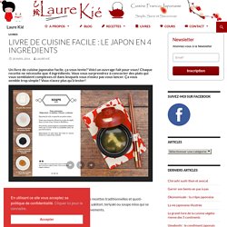 Livre de cuisine facile : le Japon en 4 ingrédients - Laure Kié