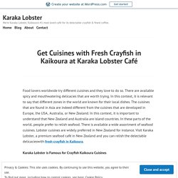Get Cuisines with Fresh Crayfish in Kaikoura at Karaka Lobster Café – Karaka Lobster