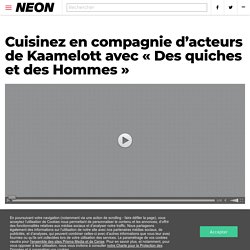 Cuisinez en compagnie d'acteurs de Kaamelott avec "Des quiches et des Hommes"