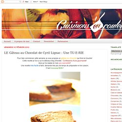 LE Gâteau au Chocolat de Cyril Lignac : Une TU-E-RIE