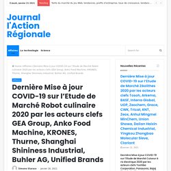 Dernière Mise à jour COVID-19 sur l’Etude de Marché Robot culinaire 2020 par les acteurs clefs GEA Group, Anko Food Machine, KRONES, Thurne, Shanghai Shininess Industrial, Buhler AG, Unified Brands