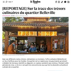 LEBONBON 07/05/21 [REPORTAGE] Sur la trace des trésors culinaires du quartier Belleville