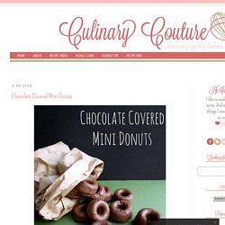 Culinary Couture: Chocolate Covered Mini Donuts