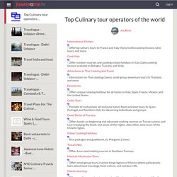 Top Culinary Tour Operators Of The World by Joe.Bush
