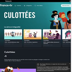 Culottées - Replay et vidéos en streaming - France tv