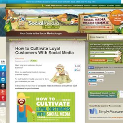 How to Cultivate Loyal Customers With Social Media Social Media Examiner