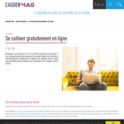 Se cultiver gratuitement en ligne - CASDEN MAG