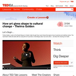 How art gives shape to cultural change - Thelma Golden