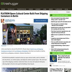 PLATOON Opens Cultural Center Built From Shipping Containers in Berlin