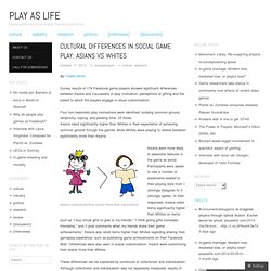 Cultural Differences in Social Game Play: Asians vs Whites « Play as Life