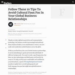 Council Post: Follow These 10 Tips To Avoid Cultural Faux Pas In Your Global Business Relationships