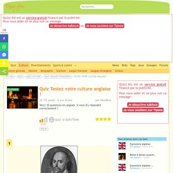 Quizz Testez votre culture anglaise ! - Quiz Anglais