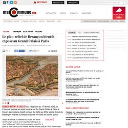 Culture, Besançon : Le plan-relief de Besançon bientôt exposé au Grand Palais à Paris actualité Besançon Franche