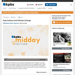 Pop Culture And Climate Change (KPBS Midday Edition Segments)